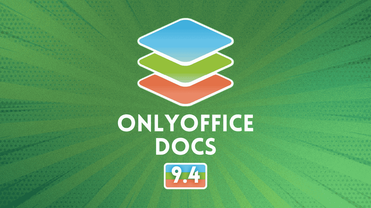 ONLYOFFICE Docs 9.4 Trình Làng: Giao Diện Tối Cho Bảng Tính, Cải Tiến Biểu Mẫu Và Gỡ Bỏ Giới Hạn Kết Nối